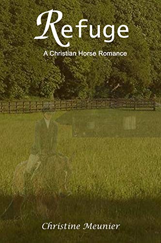Refuge (Christian Horse Romance) by Christine Meunier